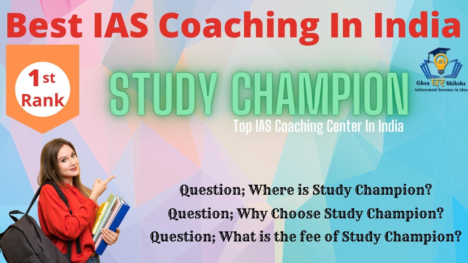 Best IAS Coaching In India Study Champion
